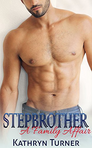 Stepbrother A Family Affair  Stepbrother Romance Romance Stepbrother Romance Billionaire Romance Stepbrother Billionaire