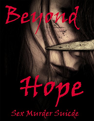 Beyond Hope : Sex Murder Suicide