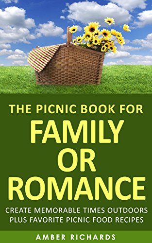 Picnic Book for Family : Create Memorable Times Outdoors Plus Favorite Picnic Food Recipes