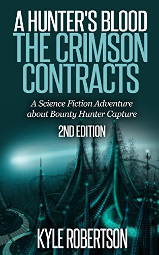 A Hunter's Blood: The Crimson Contracts - A Science Fiction Adventure about Bounty Hunter Capture