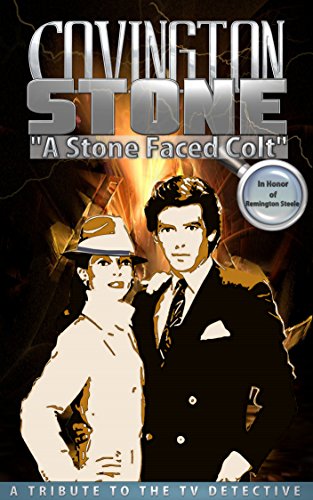 Covington Stone  – In Honor of Remington Steele: A Stone Faced Colt
