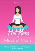 Hot Mess to Mindful