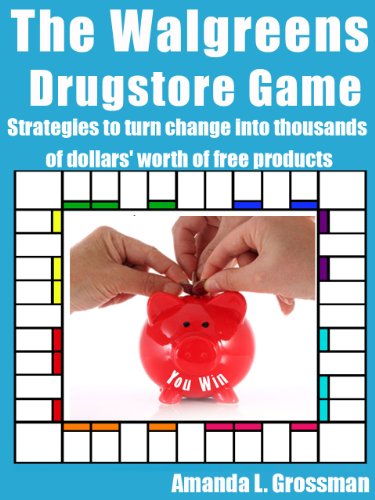 The Walgreens Drugstore Game Strategies to Turn Pocket Change into Thousands of Dollars' Worth of Free Products