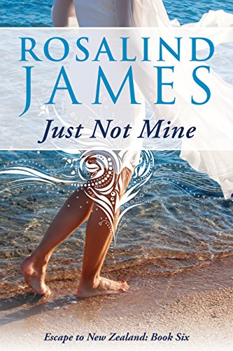 Just Not Mine Escape to New Zealand Book 6
