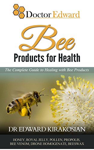 The Bees Bee products for Health The Complete Guide to Healing with Bee Products