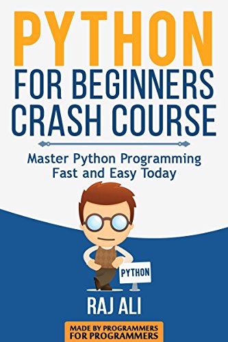Python: Python For Beginners Crash Course: Master Python Programming Fast and Easy Today