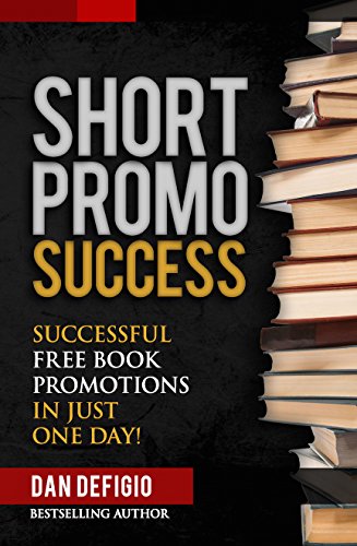 Short Promo Success How to Run Successful Free Amazon Promotions in Just One Day 