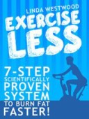 Exercise Less--Burn Fat Faster