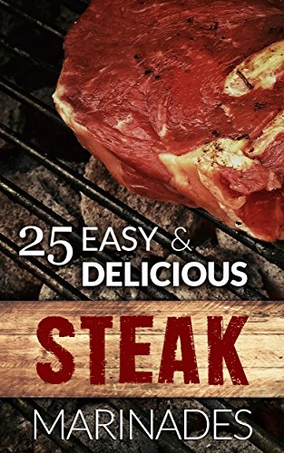 25 Easy & Delicious Steak Marinade Recipes