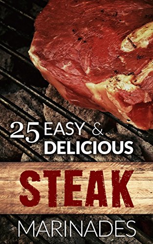 25 Easy & Delicious Steak Marinade Recipes