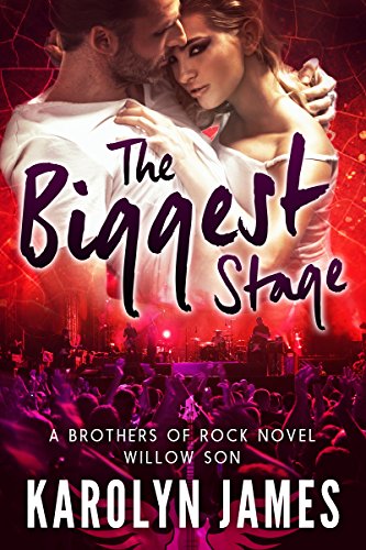 THE BIGGEST STAGE  A Brothers of Rock   WILLOW SON   novel
