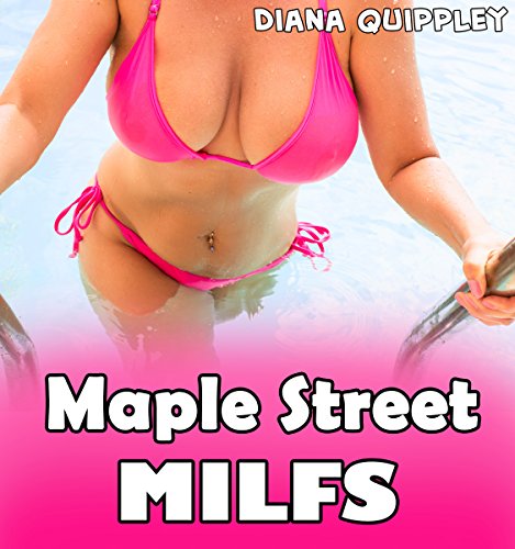 Maple Street MILFs   An Erotic Tale of Naughty Mothers and Forbidden Pleasures