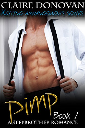 Pimp: A Stepbrother Romance: Book One (Xciting Arrangements Escort Series 1)
