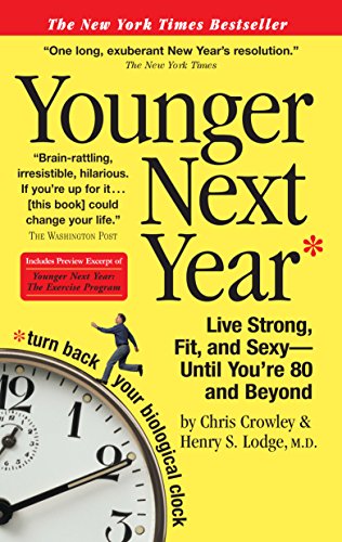 Younger Next Year Live Strong Fit and Sexy Until You're 80 and Beyond