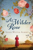 A Wilder Rose A Susan Wittig Albert
