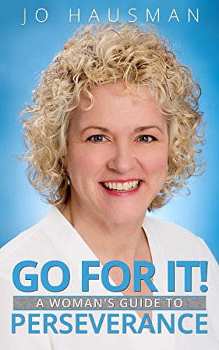 Go For It!: A Woman's Guide to Perseverance