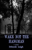 Wake Not the Hangman Deborah Leigh