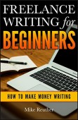 Freelance Writing for Beginners Mike Reuther