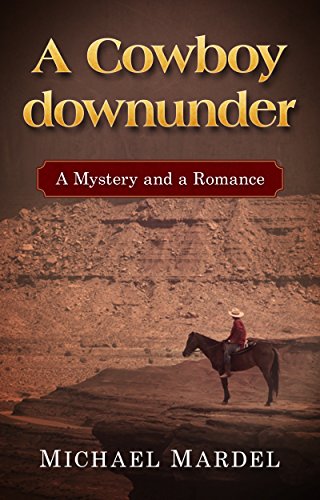 A Cowboy dowunder: a mystery and a romance