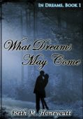 What Dreams May Come Beth M.  Honeycutt