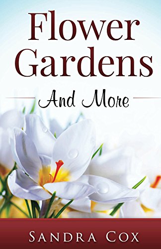 Flower Gardens and More Sandra Cox