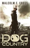 Dog Country Malcolm F. Cross