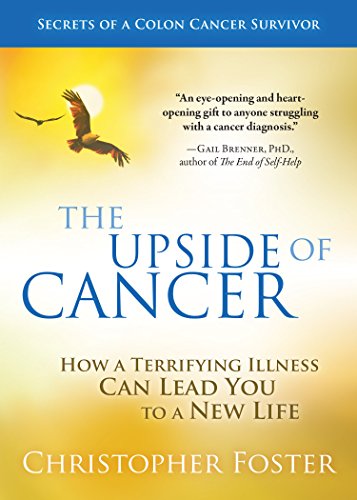 Upside of Cancer How Christopher Foster