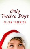 Only Twelve Days Eileen Thornton