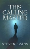 This Calling Master Steven Evans