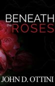 Beneath Roses John D. Ottini