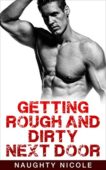 Getting Rough&Dirty Next Door Naughty Nicole