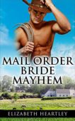 Mail Order Bride Mayhem Elizabeth Heartley