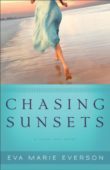 Chasing Sunsets (Christian Romance) Eva Marie Everson