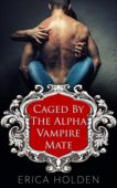Caged By Alpha Vampire Erica Holden
