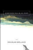 Everything Will Be All Douglas Wallace