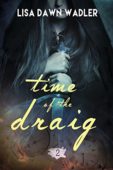 Time of the Draig Lisa Dawn Wadler