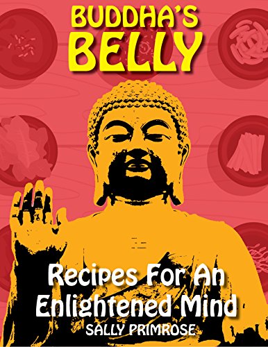 Buddha's Belly : Recipes For An Enlightened Mind