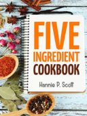 Quick Easy Recipes 5 Hannie P. Scott