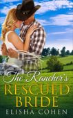 Rancher's Rescued Bride Elisha Cohen
