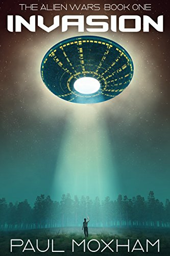 Invasion Paul Moxham (The Alien Wars Book 1)