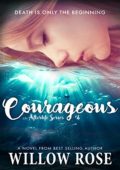 Courageous Willow Rose
