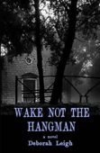 Wake Not the Hangman Deborah Leigh