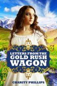 Letters From Gold Rush Charity Phillips