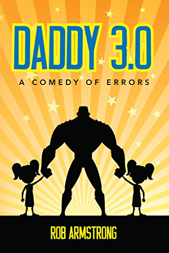 Daddy 3.0: A Comedy of Errors