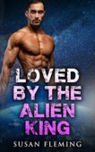 Loved By Alien King S. Fleming