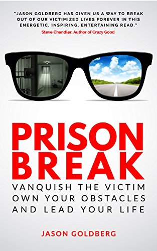 Prison Break  Vanquish the Victim Own Your Obstacles and Lead Your Life
