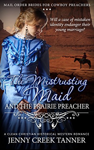 Mistrusting Maid and the  - Book 3 of the Mail Order Bride For Cowboy Preachers Series