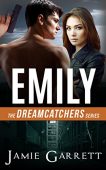 Emily (Dreamcatchers Series) Jamie Garrett