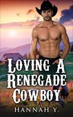 Loving A Renegade Cowboy Hannah Y.