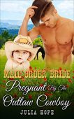 Pregnant By Outlaw Cowboy Julia Hope